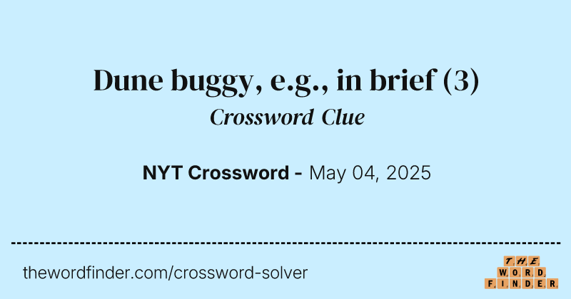 Dune buggy, e.g., in brief crossword clue image