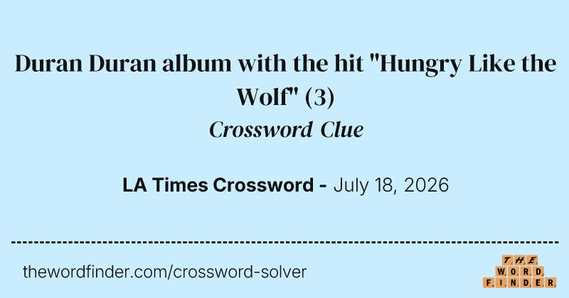 Duran Duran album with the hit "Hungry Like the Wolf" crossword clue image