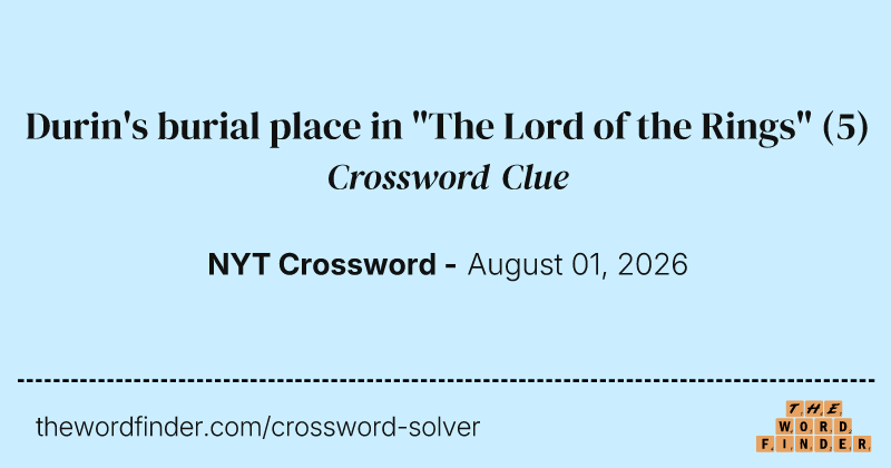 Durin's burial place in "The Lord of the Rings" crossword clue image