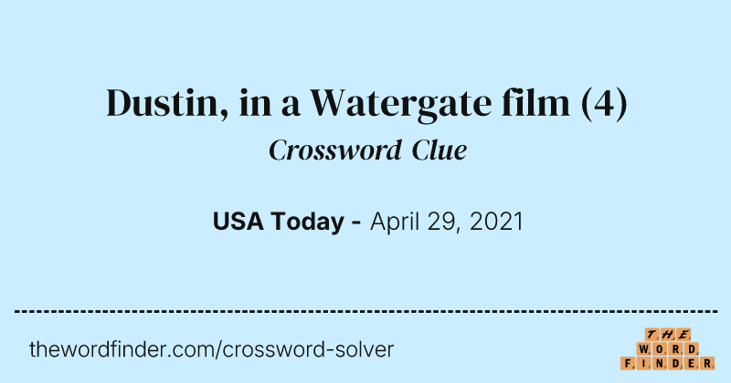 Dustin, in a Watergate film crossword clue image