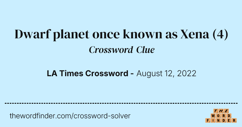 Dwarf planet once known as Xena crossword clue image