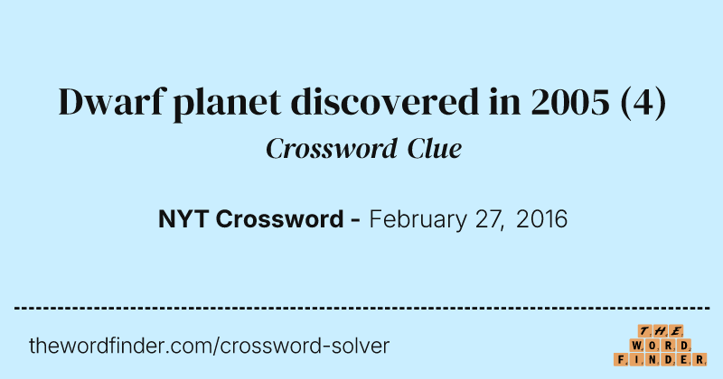 Dwarf planet discovered in 2005 crossword clue image