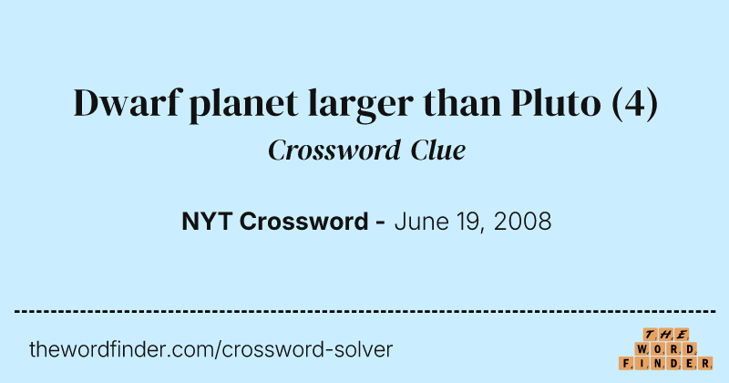 Dwarf planet larger than Pluto crossword clue image