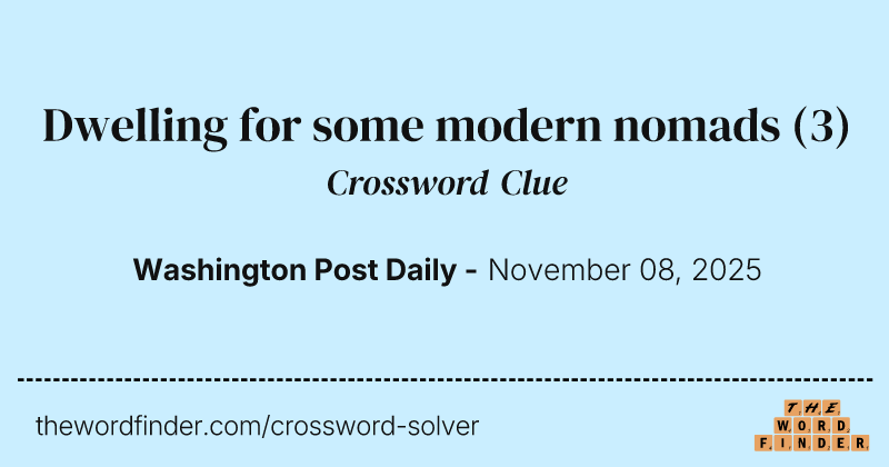 Dwelling for some modern nomads crossword clue image