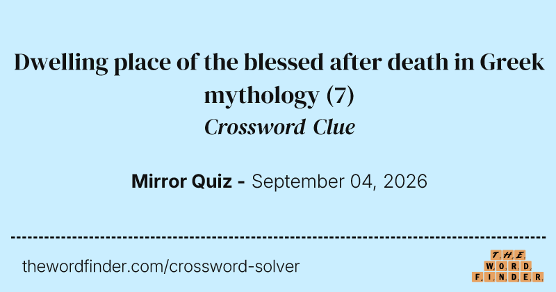 Dwelling place of the blessed after death in Greek mythology crossword clue image