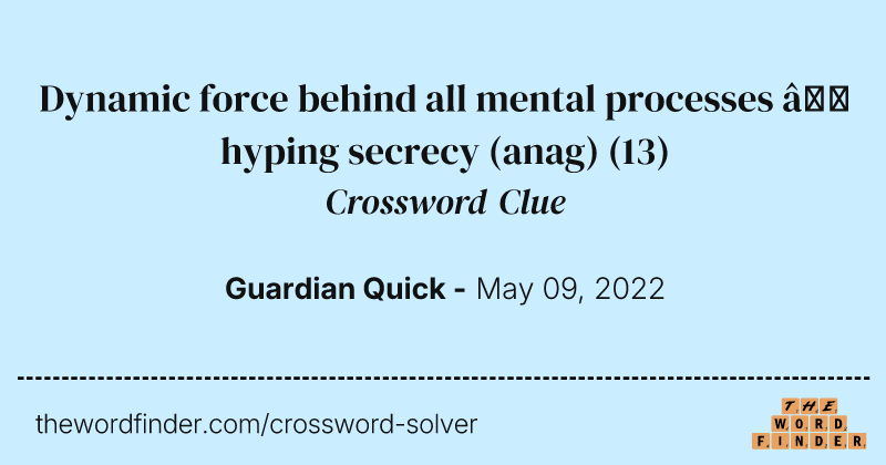 Dynamic force behind all mental processes — hyping  secrecy (anag) crossword clue image