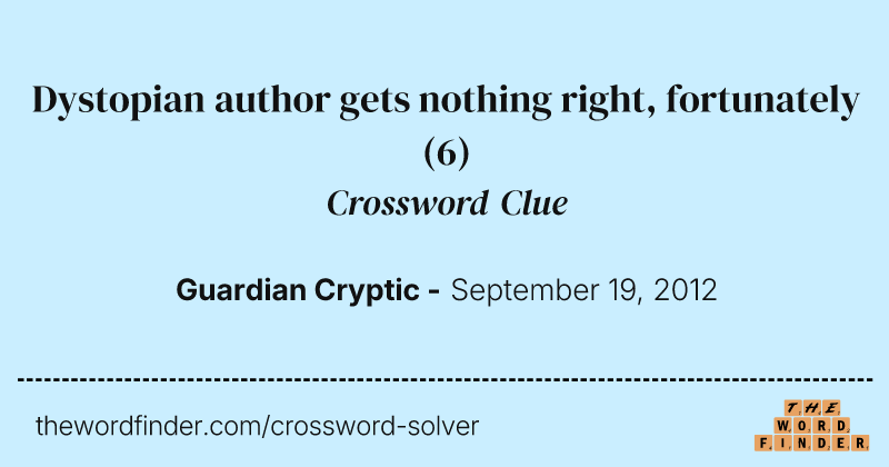 Dystopian author gets nothing right, fortunately crossword clue image
