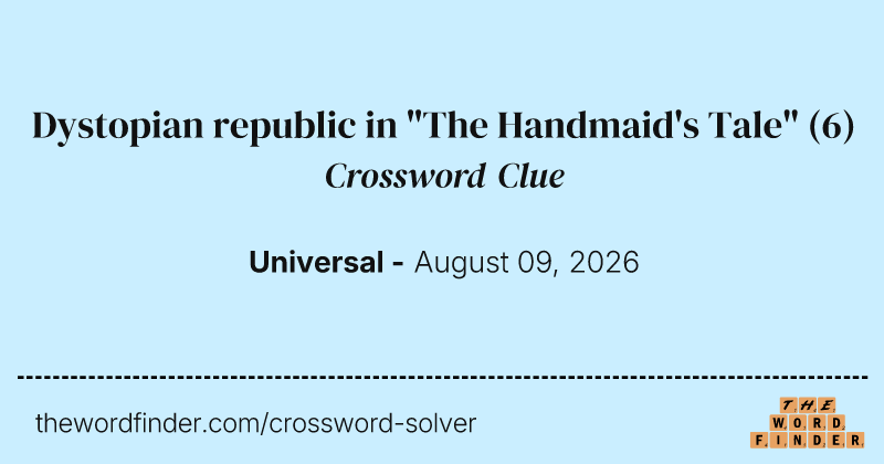 Dystopian republic in "The Handmaid's Tale" crossword clue image
