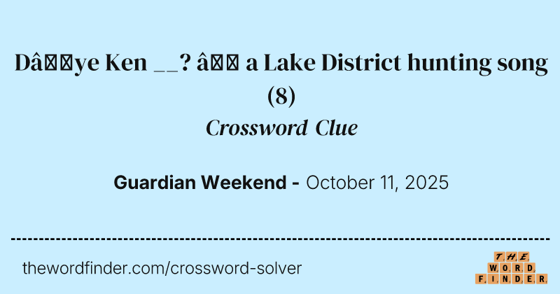 D’ye Ken __? – a Lake District hunting song crossword clue image