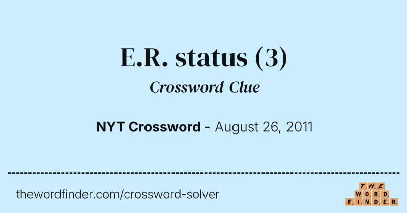 E.R. status crossword clue image