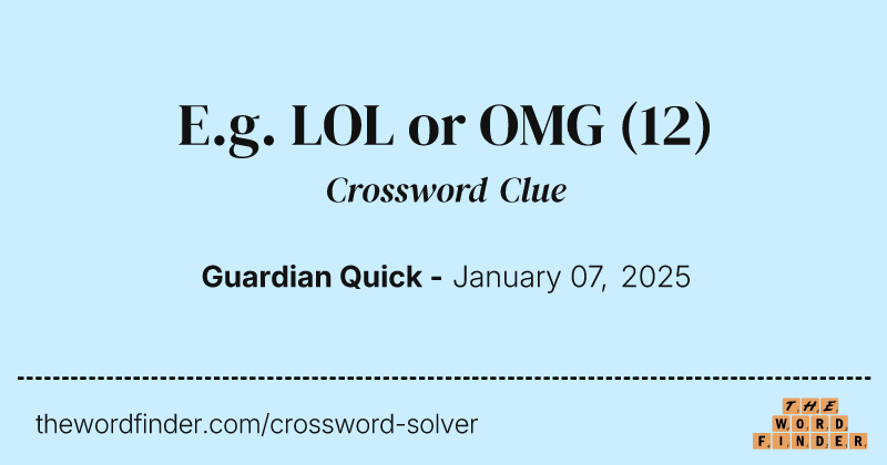 E.g. LOL or OMG crossword clue image