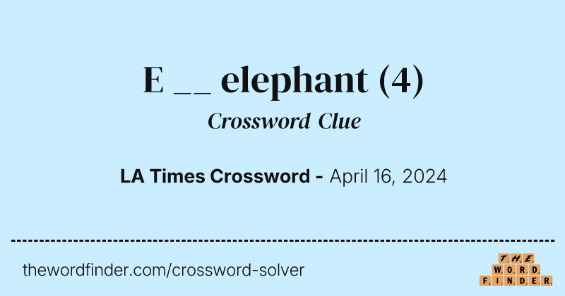 E __ elephant crossword clue image