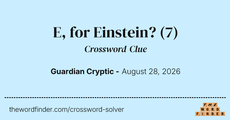 E, for Einstein? crossword clue image