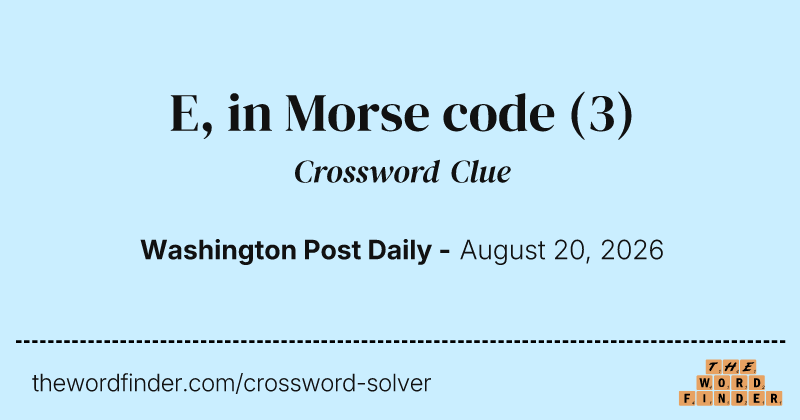 E, in Morse code crossword clue image