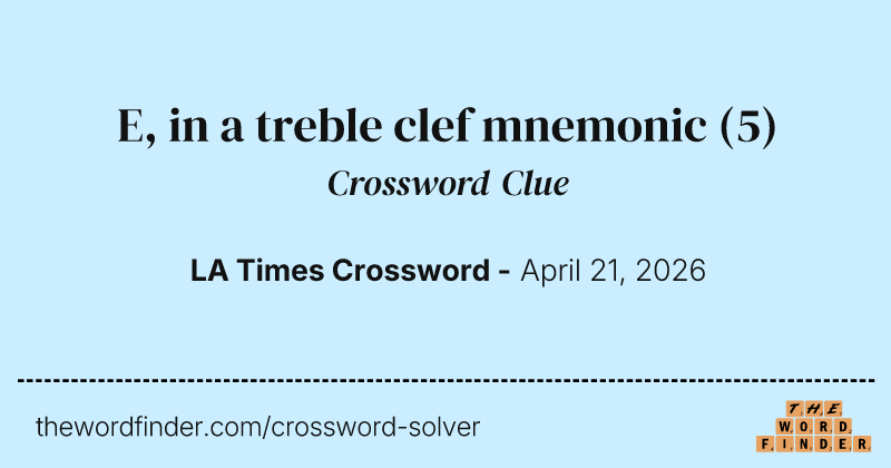 E, in a treble clef mnemonic crossword clue image