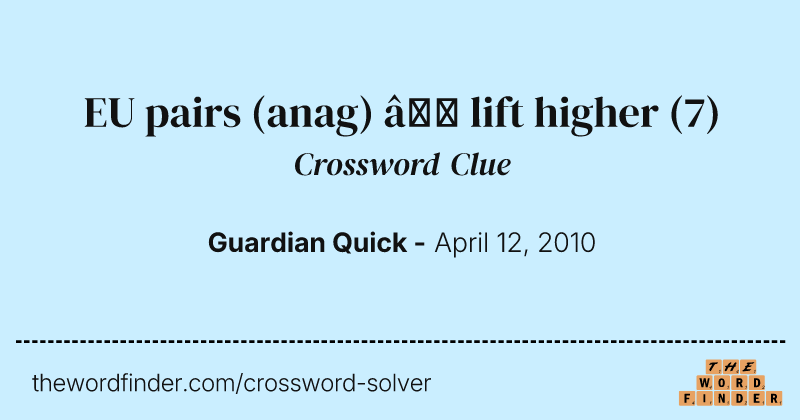 EU pairs (anag) — lift higher crossword clue image
