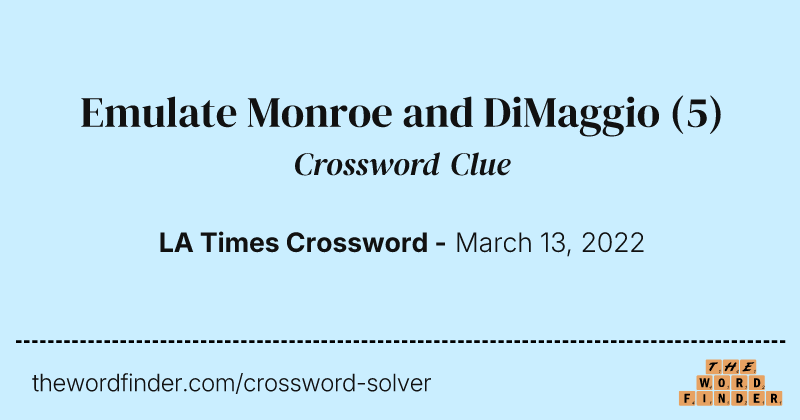 Emulate Monroe and DiMaggio crossword clue image