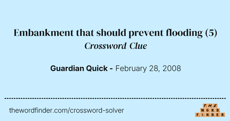 Embankment that should prevent flooding crossword clue image