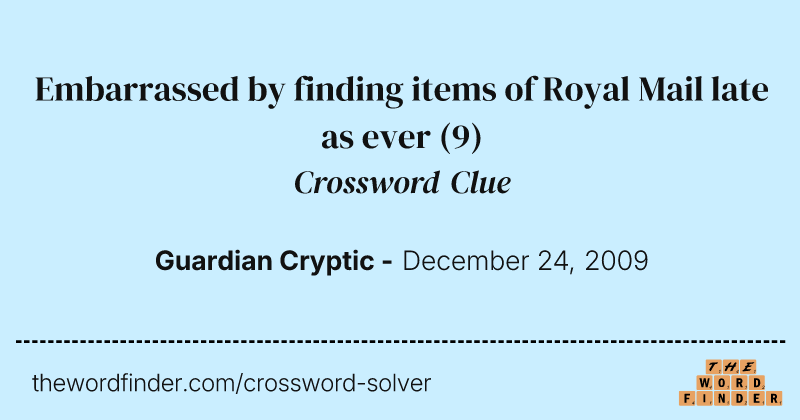 Embarrassed by finding items of Royal Mail late as ever crossword clue image