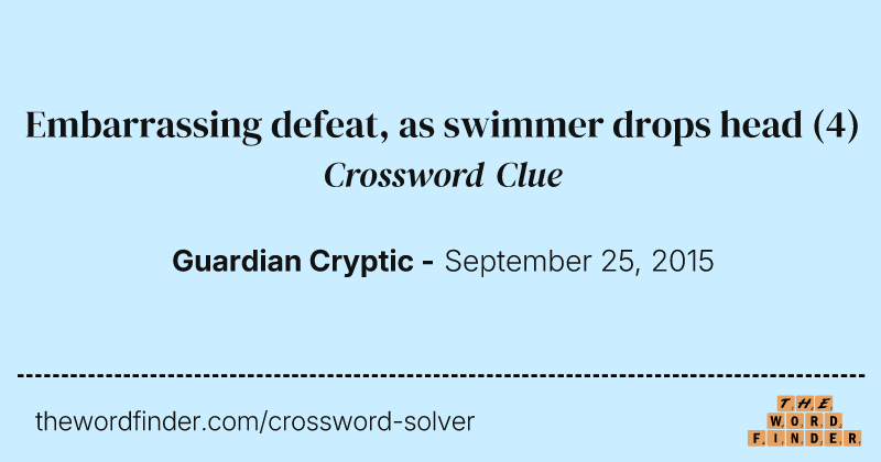 Embarrassing defeat, as swimmer drops head crossword clue image