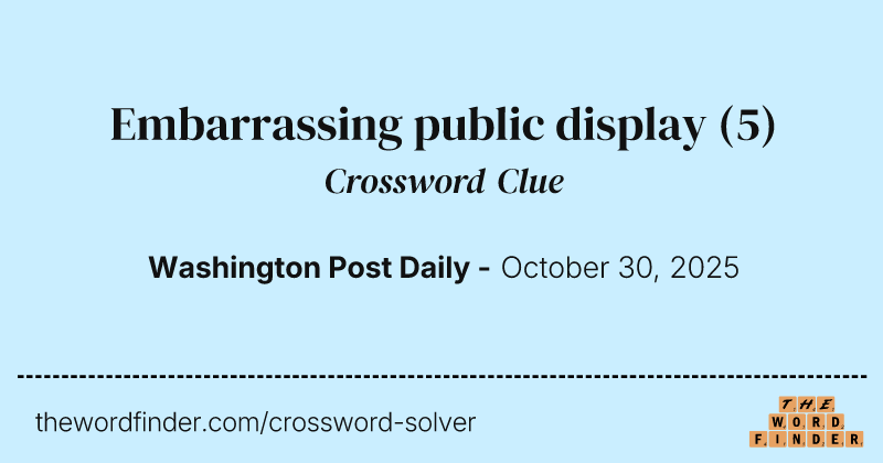 Embarrassing public display crossword clue image