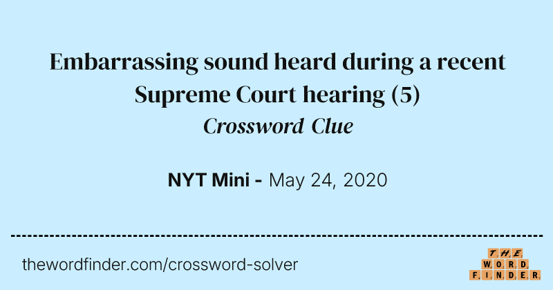 Embarrassing sound heard during a recent Supreme Court hearing crossword clue image