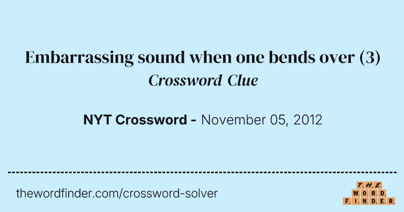 Embarrassing sound when one bends over crossword clue image