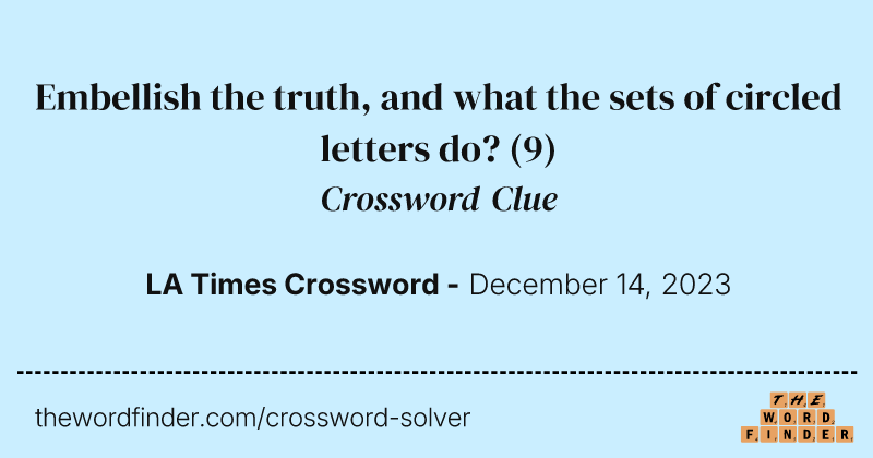 Embellish the truth, and what the sets of circled letters do? crossword clue image