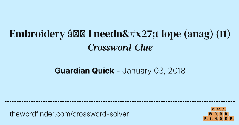 Embroidery — I needn't lope (anag) crossword clue image
