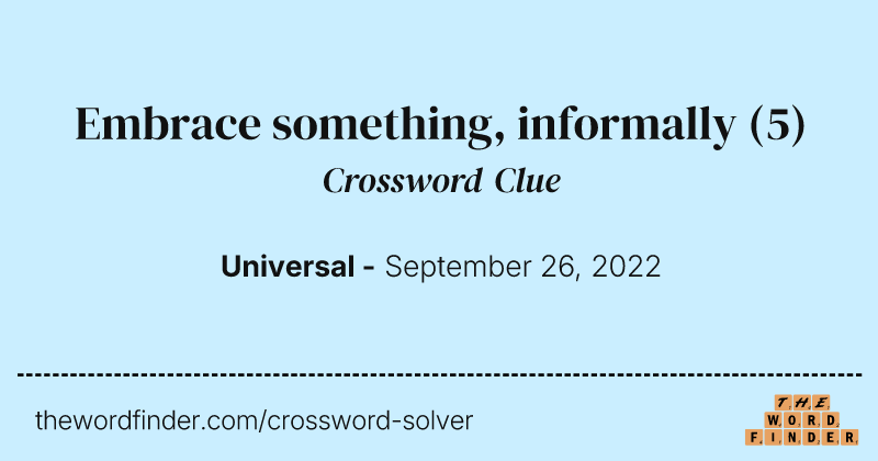 Embrace something, informally crossword clue image