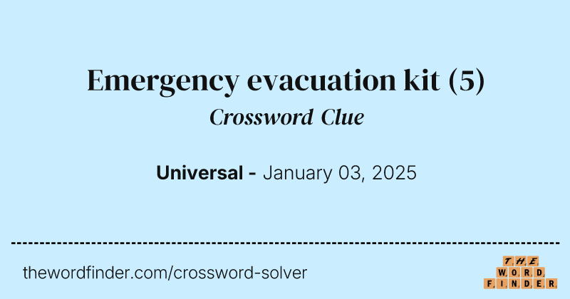 Emergency evacuation kit crossword clue image