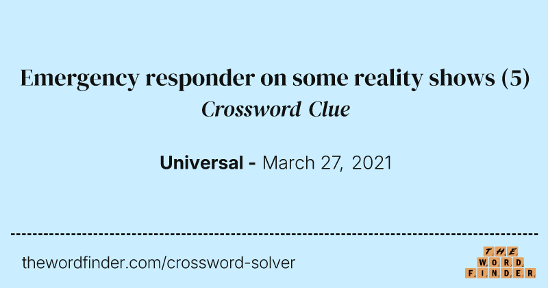 Emergency responder on some reality shows crossword clue image