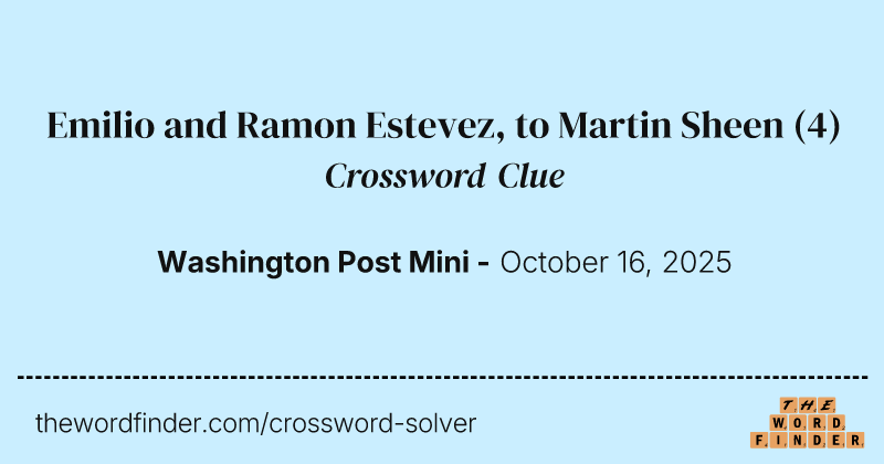 Emilio and Ramon Estevez, to Martin Sheen crossword clue image