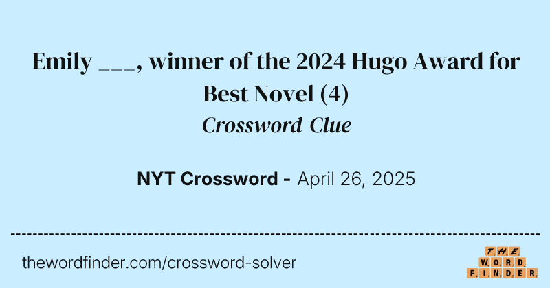 Emily ___, winner of the 2024 Hugo Award for Best Novel crossword clue image