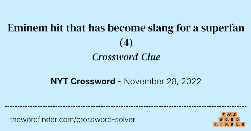 Eminem hit that has become slang for a superfan crossword clue image