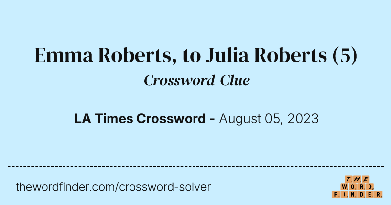 Emma Roberts, to Julia Roberts crossword clue image