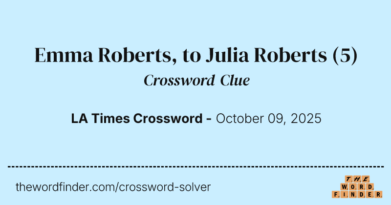 Emma Roberts, to Julia Roberts crossword clue image