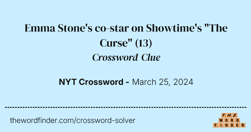 Emma Stone's co-star on Showtime's "The Curse" crossword clue image