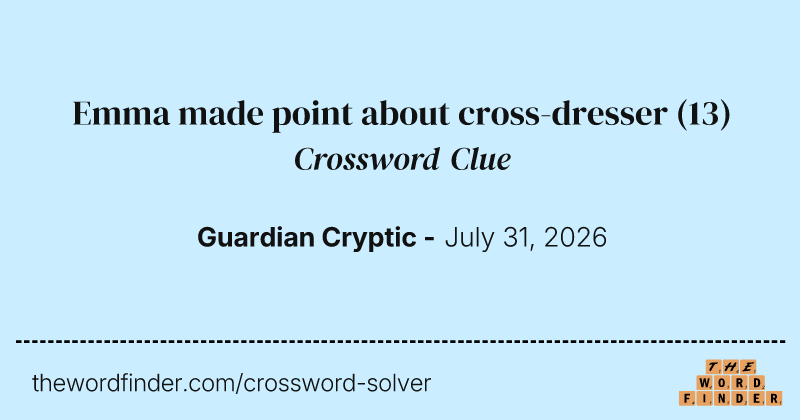 Emma made point about cross-dresser crossword clue image