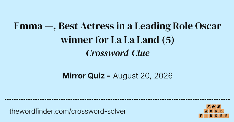Emma —, Best Actress in a Leading Role Oscar winner for La La Land crossword clue image