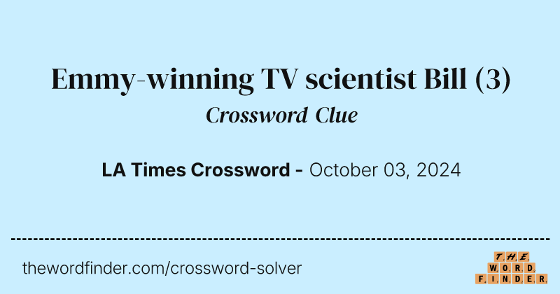 Emmy-winning TV scientist Bill crossword clue image
