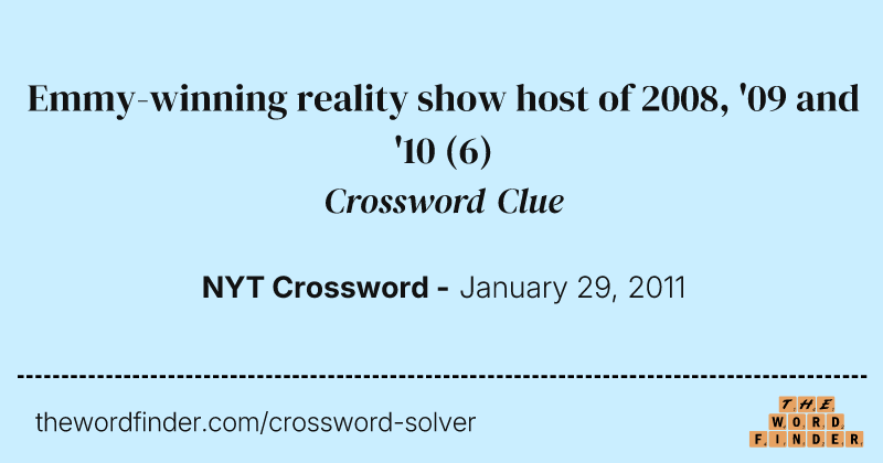 Emmy-winning reality show host of 2008, '09 and '10 crossword clue image