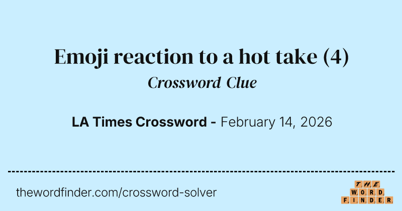 Emoji reaction to a hot take crossword clue image