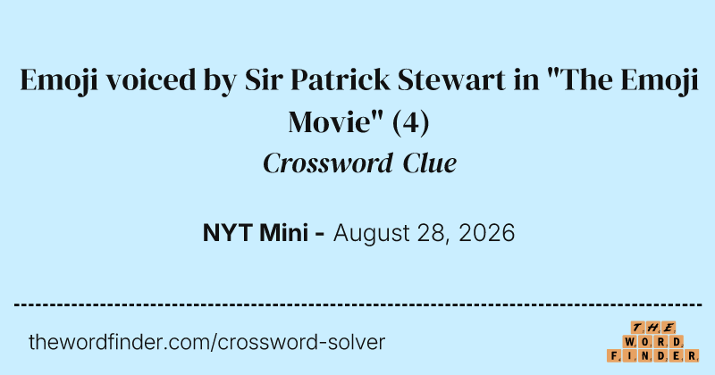 Emoji voiced by Sir Patrick Stewart in "The Emoji Movie" crossword clue image