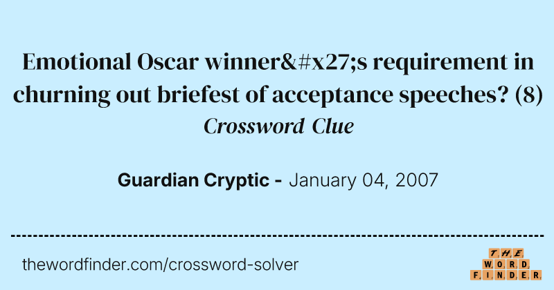 Emotional Oscar winner's requirement in churning out briefest of acceptance speeches? crossword clue image