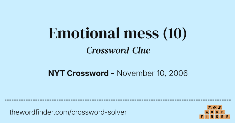 Emotional mess crossword clue image
