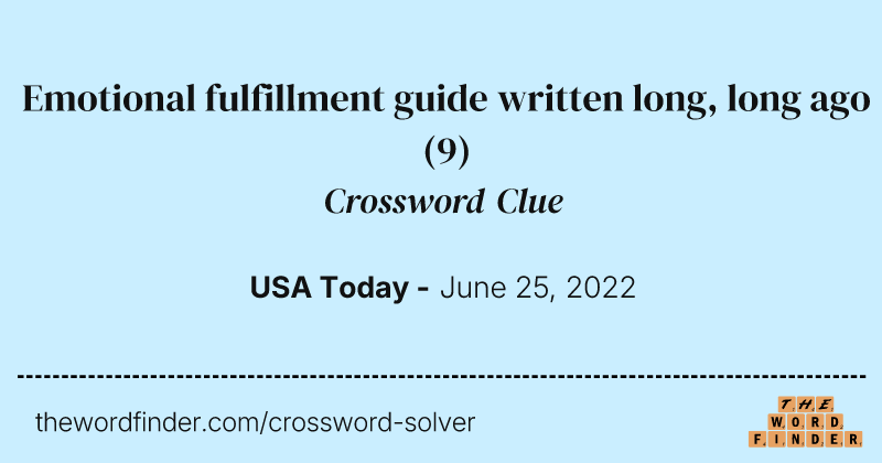 Emotional fulfillment guide written long, long ago crossword clue image
