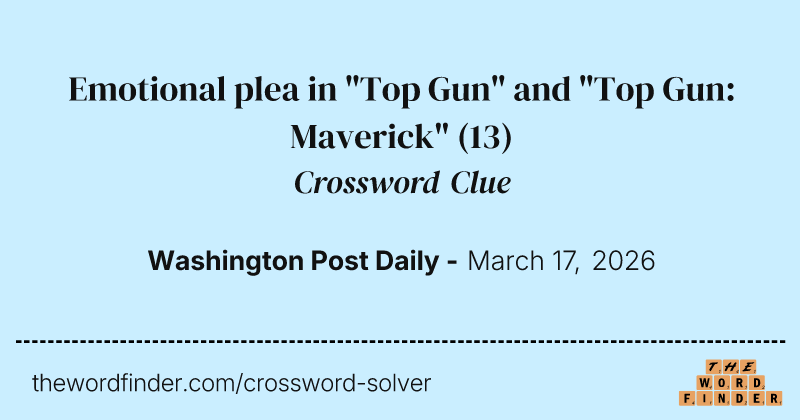 Emotional plea in "Top Gun" and "Top Gun: Maverick" crossword clue image