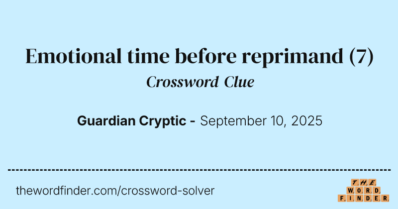 Emotional time before reprimand crossword clue image