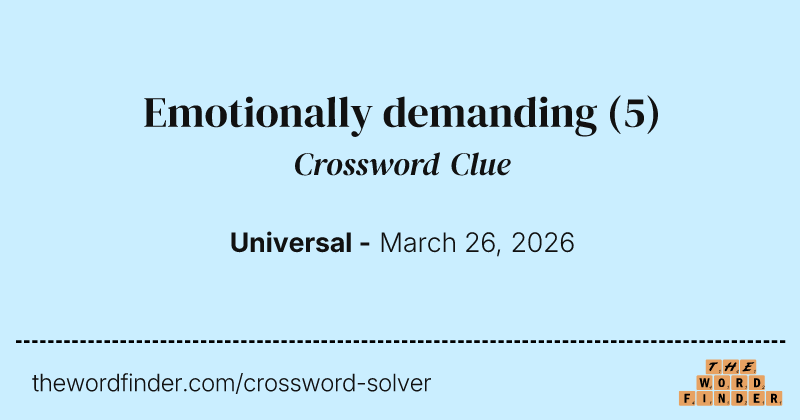 Emotionally demanding crossword clue image